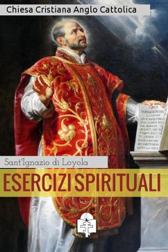 Esercizi Spirituali (eBook, ePUB) - di Loyola, Sant'Ignazio