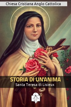 Storia di un anima (eBook, ePUB) - Teresa di Gesù Bambino, Santa; Teresa di Lisieux, Santa