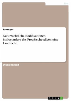 Naturrechtliche Kodifikationen, insbesondere das Preußische Allgemeine Landrecht (eBook, PDF)