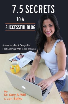7.5 Secrets To A Successful Blog (eBook, ePUB) - Safko, Lon; Witt, Gary