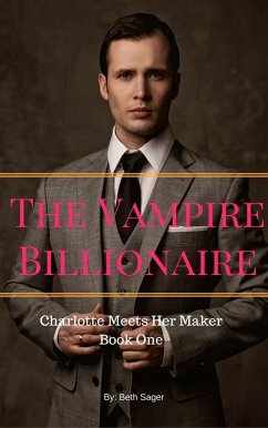 Cover The Vampire Billionaire - Charlotte Meets Her Maker (eBook, ePUB)