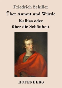 Über Anmut und Würde / Kallias oder über die Schönheit - Schiller, Friedrich