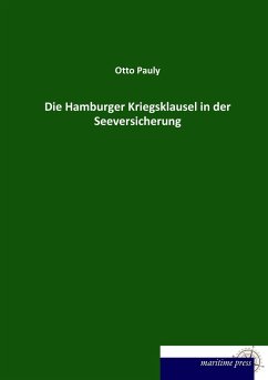 Die Hamburger Kriegsklausel in der Seeversicherung - Pauly, Otto
