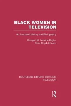 Black Women in Television - Hill, George H; Raglin, Lorraine; Johnson, Chas Floyd