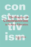 The Practice of Constructivism in Science Education