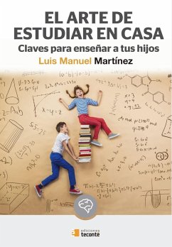 El arte de estudiar en casa : claves para enseñar a tus hijos - Martínez Domínguez, Luis Manuel