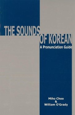 The Sounds of Korean: A Pronunciation Guide - Choo, Miho; O'Grady, William
