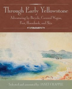 Through Early Yellowstone - Baker, Ray Stannard; Thomas, Thomas H; Lenz, Frank D; Langford, Nathaniel P; Hofer, Elwood; Greene, Anne Bosworth