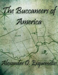 The Buccaneers of America (eBook, ePUB) - O. Exquemelin, Alexandre