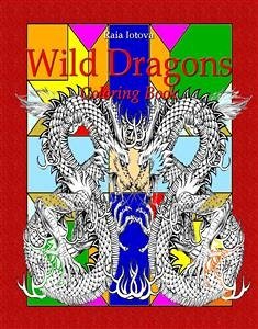 Wild Dragons: Coloring Book (eBook, ePUB) - Iotova, Raia