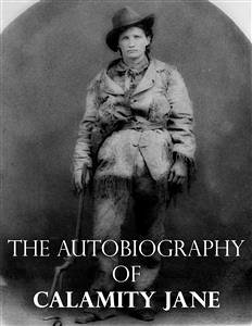 The Autobiography of Calamity Jane (eBook, ePUB) - Jane, Calamity