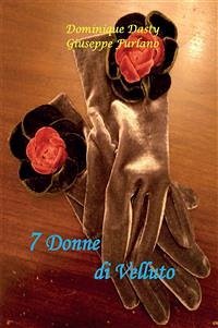 7 Donne di Velluto (eBook, ePUB) - Dasty, Dominique; Furlano, Giuseppe