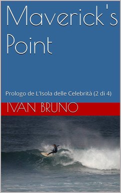 Maverick’s Point. Prologo de L’Isola delle Celebrità (2 di 4) (eBook, ePUB) - Bruno, Ivan