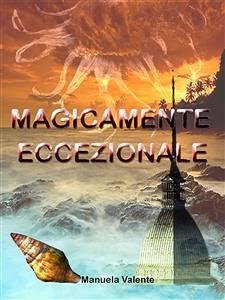 Magicamente eccezionale (eBook, ePUB) - Manuela, Valente