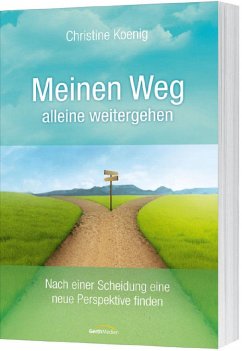 Meinen Weg alleine weitergehen - Koenig, Christine