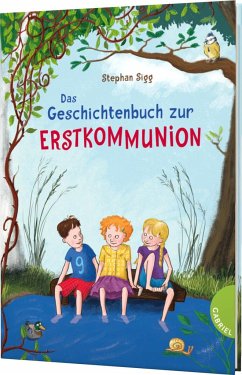 Das Geschichtenbuch zur Erstkommunion - Sigg, Stephan
