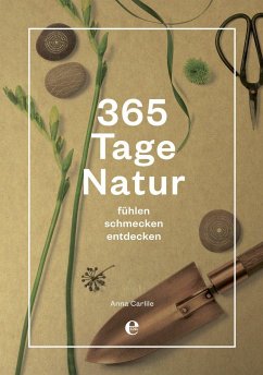 365 Tage Natur: fühlen, schmecken, entdecken - Carlile, Anna
