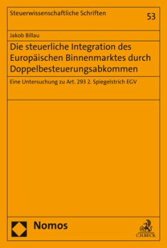 Die steuerliche Integration des Europäischen Binnenmarktes durch Doppelbesteuerungsabkommen - Billau, Jakob