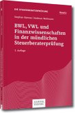 BWL, VWL und Finanzwissenschaften in der mündlichen Steuerberaterprüfung / Die Steuerberaterprüfung Bd.6