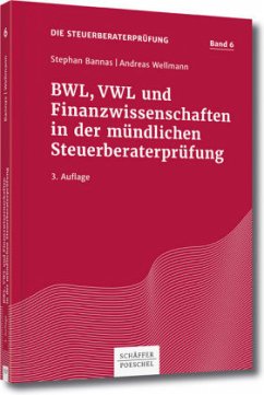 BWL, VWL und Finanzwissenschaften in der mündlichen Steuerberaterprüfung / Die Steuerberaterprüfung Bd.6