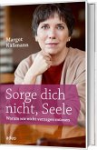 Sorge dich nicht, Seele