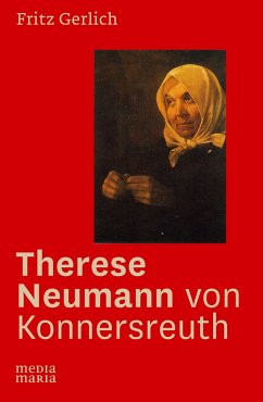 Therese Neumann von Konnersreuth - Gerlich, Fritz