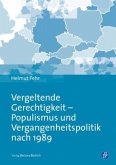 Vergeltende Gerechtigkeit - Populismus und Vergangenheitspolitik nach 1989