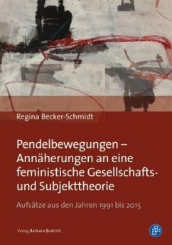Pendelbewegungen - Annäherungen an eine feministische Gesellschafts- und Subjekttheorie - Becker-Schmidt, Regina