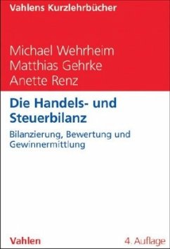 Die Handels- und Steuerbilanz - Wehrheim, Michael;Gehrke, Matthias;Renz, Anette