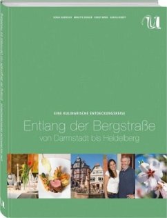 Eine kulinarische Entdeckungsreise entlang der Bergstraße - Von Darmstadt bis Heidelberg - Dinger, Brigitte;Harnisch, Sonja