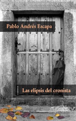 Las elipsis del cronista (eBook, ePUB) - Andrés Escapa, Pablo