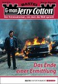 Das Ende einer Ermittlung / Jerry Cotton Bd.3078 (eBook, ePUB) Das Ende einer Ermittlung / Jerry Cotton Bd.3078 (eBook, ePUB)