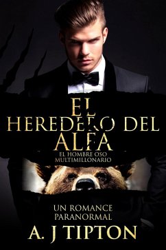 Cover El Heredero del Alfa: Un Romance Paranormal (El Hombre Oso Multimillonario, #1) (eBook, ePUB)