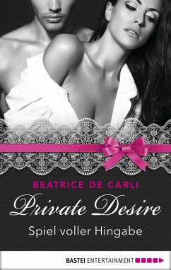 Spiel voller Hingabe / Private Desire Bd.8 (eBook, ePUB) - Carli, Beatrice De