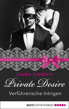 Verführerische Intrigen / Private Desire Bd.3 (eBook, ePUB) - Fioretti, Laura