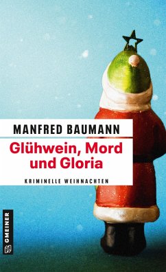 Glühwein, Mord und Gloria (eBook, ePUB) - Baumann, Manfred
