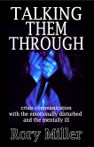 Talking Them Through: Crisis Communications with the Emotionally Disturbed and Mentally Ill (eBook, ePUB)