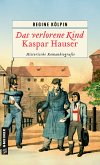 Das verlorene Kind - Kaspar Hauser (eBook, ePUB)