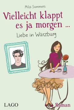 Vielleicht klappt es ja morgen... Liebe in Würzburg (eBook, ePUB) - Summers, Mila