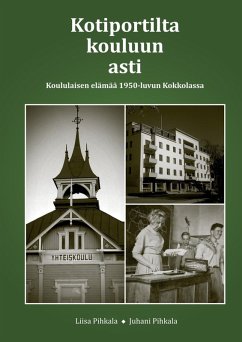 Kotiportilta kouluun asti (eBook, ePUB) - Pihkala, Juhani; Pihkala, Liisa