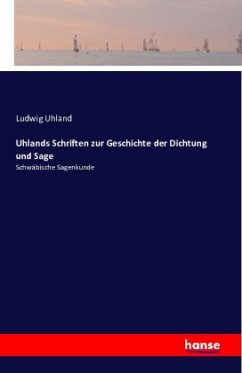 Uhlands Schriften zur Geschichte der Dichtung und Sage