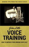 Voice Training - How To Improve Your Singing Voice Fast. Singing Tips From The Voice Coach (eBook, ePUB)