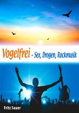 Vogelfrei - Sex, Drogen, Rockmusik (eBook, ePUB)