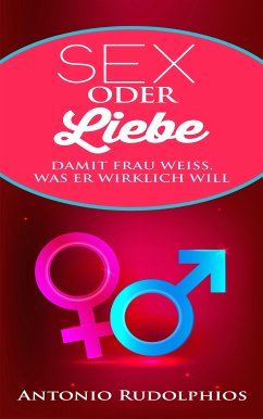 Sex oder Liebe (eBook, ePUB) - Rudolphios, Antonio