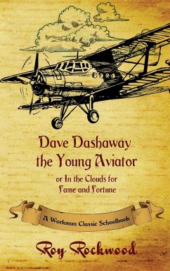 Dave Dashaway the Young Aviator - Rockwell, Roy; Cobb, Weldon J.; Workman Classic Schoolbooks