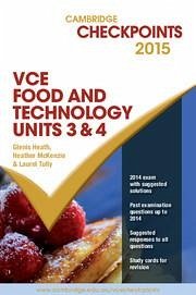 Cambridge Checkpoints Vce Food Technology Units 3 and 4 2015 - Heath, Glenis; McKenzie, Heather; Tully, Laurel