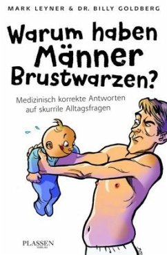 Warum haben Männer Brustwarzen? - Leyner, Mark;Goldberg, William