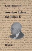 Aus dem Leben des Julius F. Aus dem Leben des Julius F.