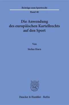 Die Anwendung des europäischen Kartellrechts auf den Sport - Horn, Stefan