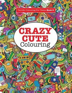 Crazy Cute Colouring (Terrific Colouring For Teens ) - James, Elizabeth